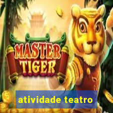 atividade teatro